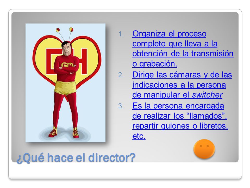 Organiza el proceso completo que lleva a la obtención de la transmisión o grabación.