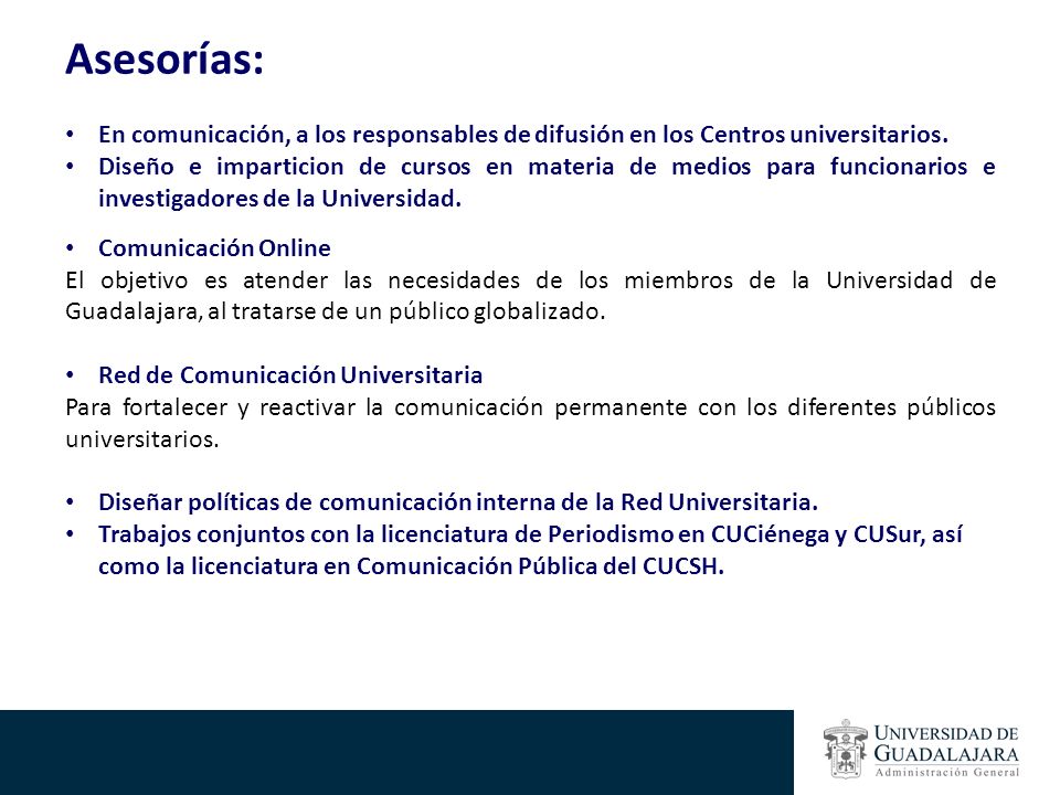 Asesorías: En comunicación, a los responsables de difusión en los Centros universitarios.