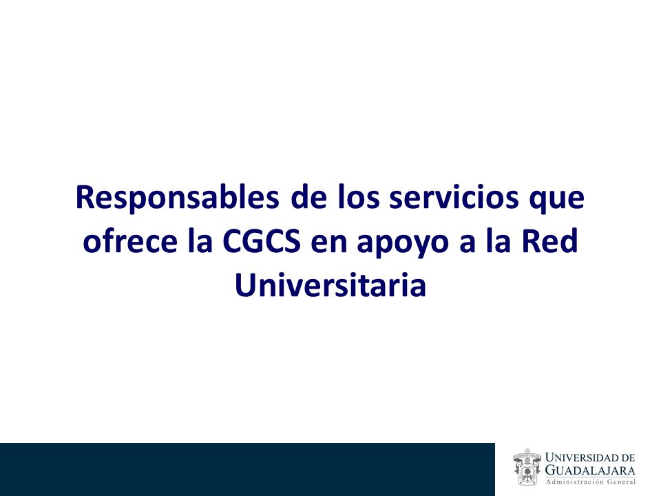 Responsables de los servicios que ofrece la CGCS en apoyo a la Red Universitaria