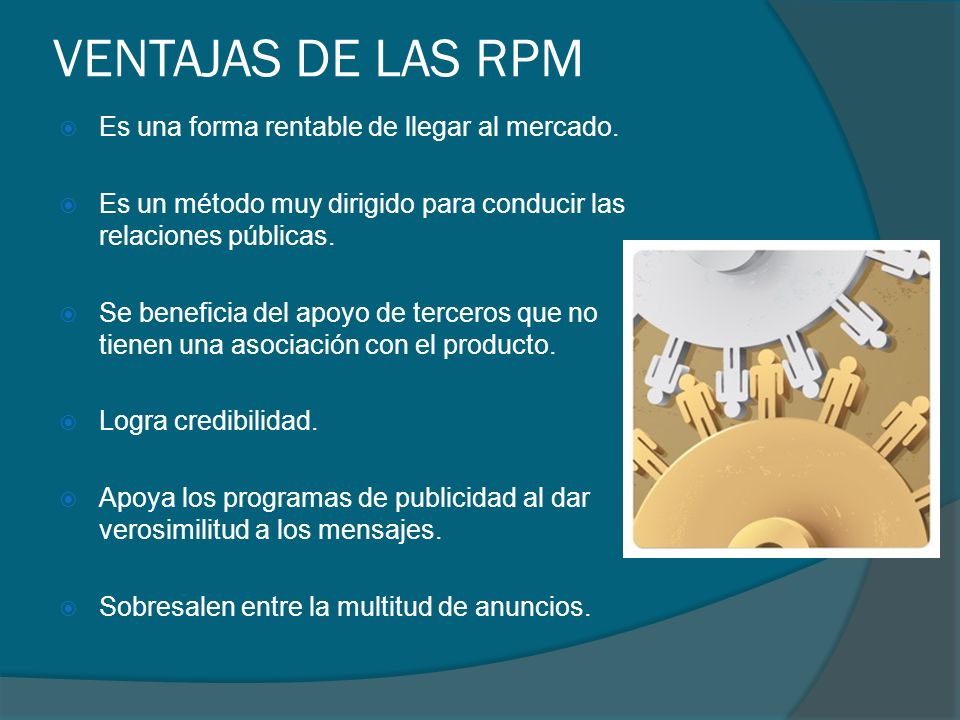 VENTAJAS DE LAS RPM Es una forma rentable de llegar al mercado.