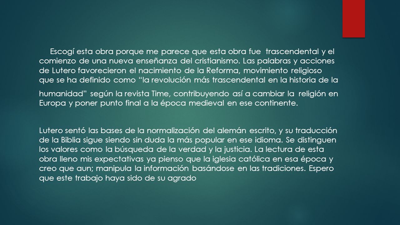 Escogí esta obra porque me parece que esta obra fue trascendental y el comienzo de una nueva enseñanza del cristianismo.