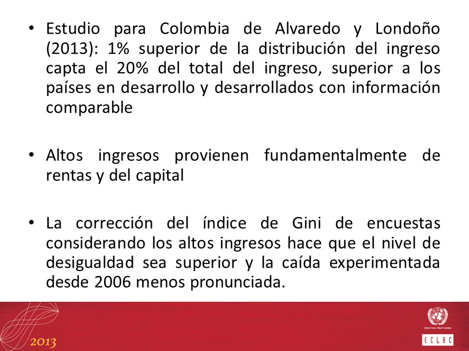 Estudio para Colombia de Alvaredo y Londoño (2013): 1% superior de la distribución del ingreso capta el 20% del total del ingreso, superior a los países en desarrollo y desarrollados con información comparable