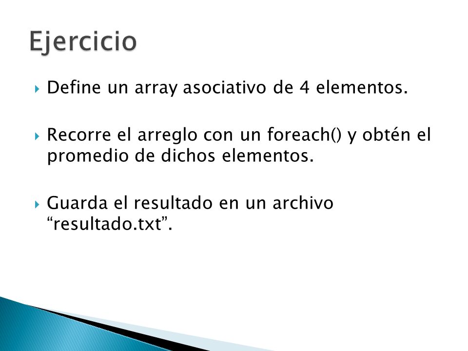 Ejercicio Define un array asociativo de 4 elementos.