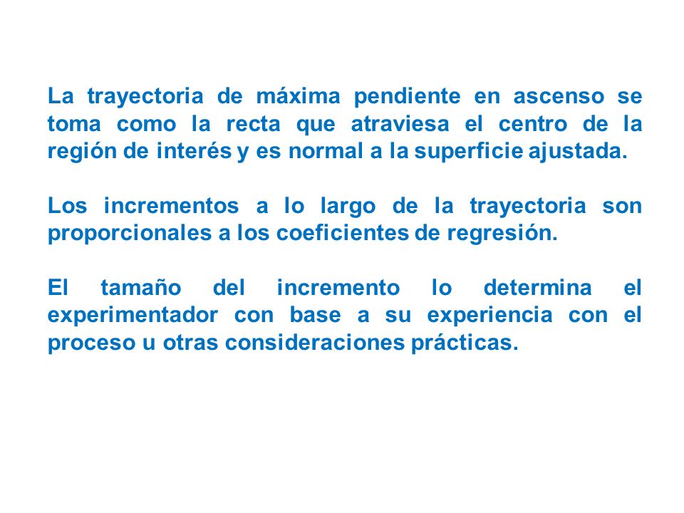 La trayectoria de máxima pendiente en ascenso se toma como la recta que atraviesa el centro de la región de interés y es normal a la superficie ajustada.