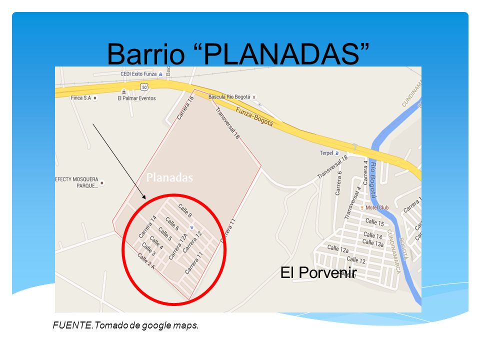 Barrio PLANADAS Planadas El Porvenir FUENTE.Tomado de google maps.