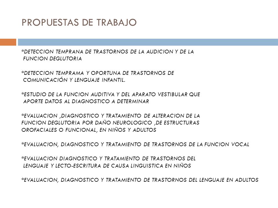 PROPUESTAS DE TRABAJO *DETECCION TEMPRANA DE TRASTORNOS DE LA AUDICION Y DE LA. FUNCION DEGLUTORIA.