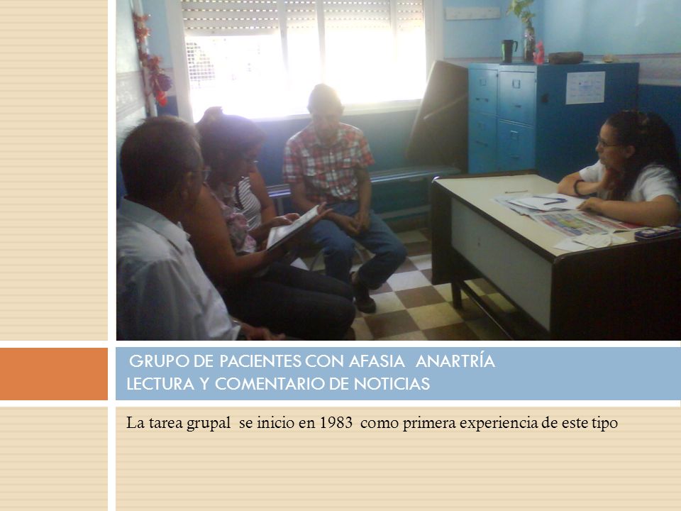 GRUPO DE PACIENTES CON AFASIA ANARTRÍA LECTURA Y COMENTARIO DE NOTICIAS