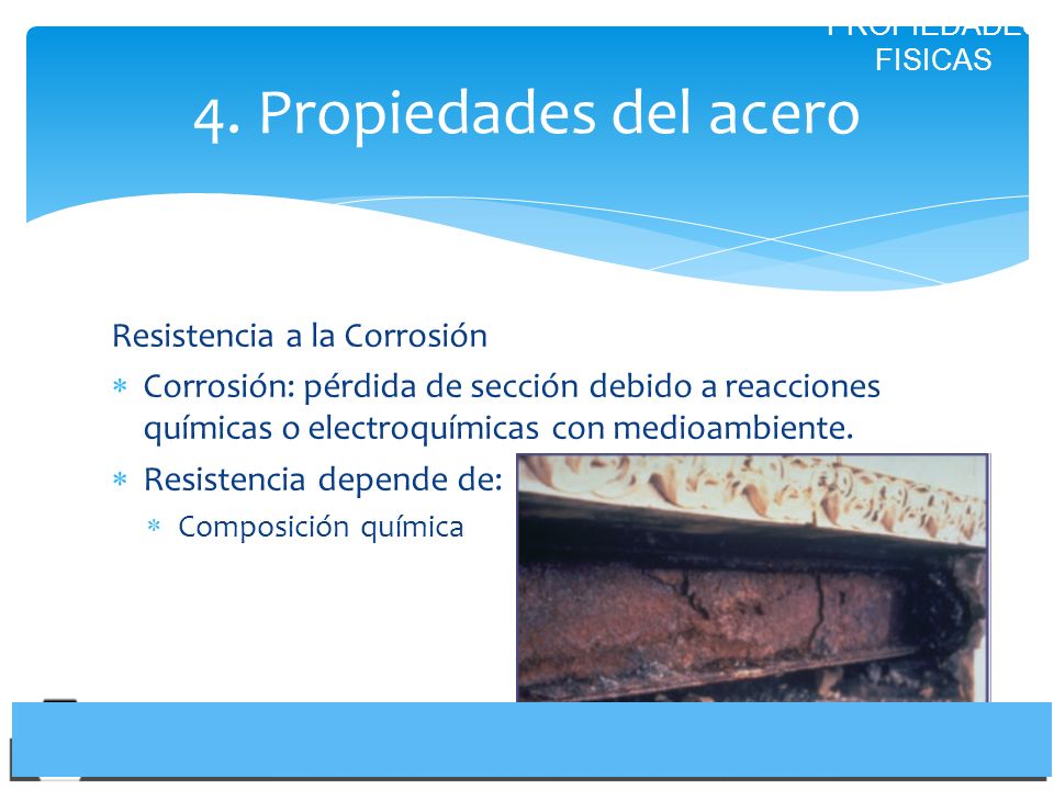 4. Propiedades del acero Resistencia a la Corrosión