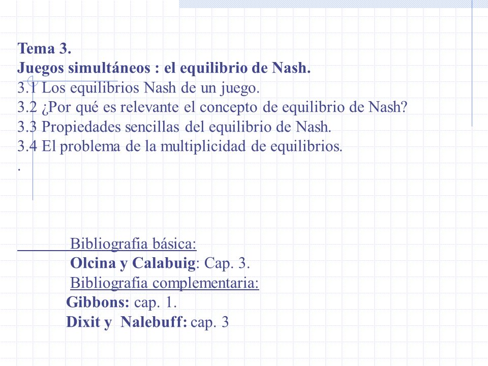 Tema 3. Juegos simultáneos : el equilibrio de Nash. 3.1 Los equilibrios Nash de un juego.
