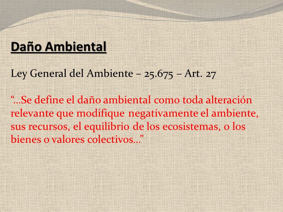 Daño Ambiental Ley General del Ambiente – – Art. 27