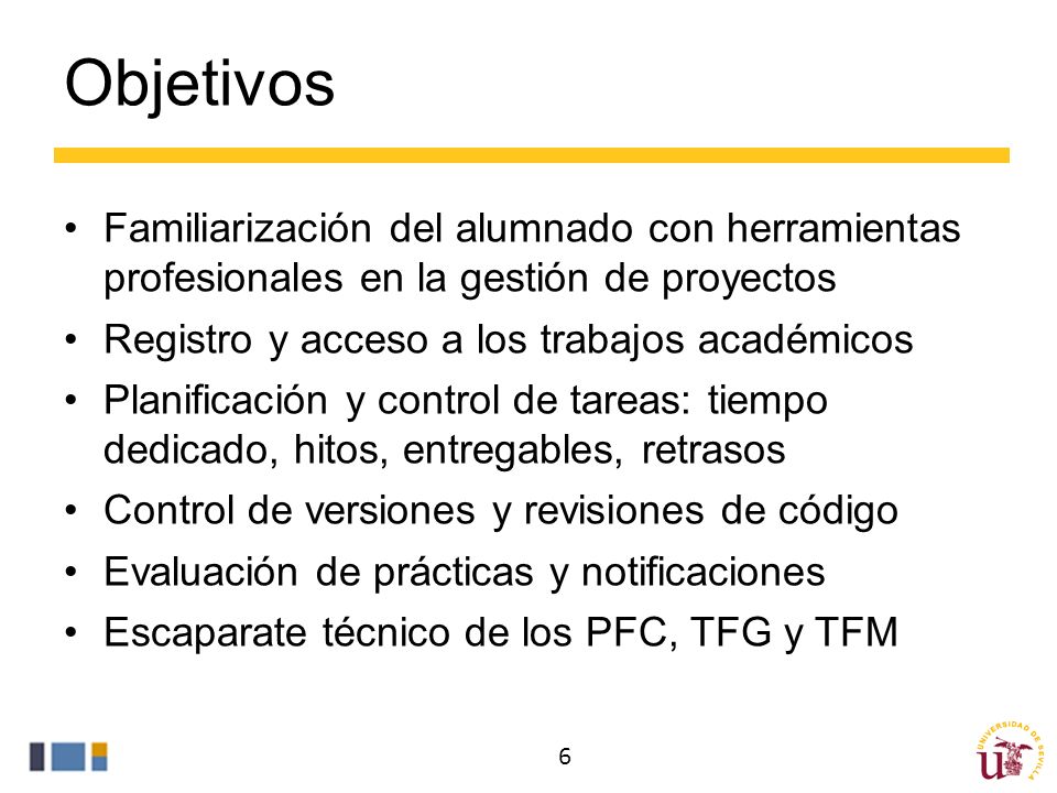 Objetivos Familiarización del alumnado con herramientas profesionales en la gestión de proyectos. Registro y acceso a los trabajos académicos.