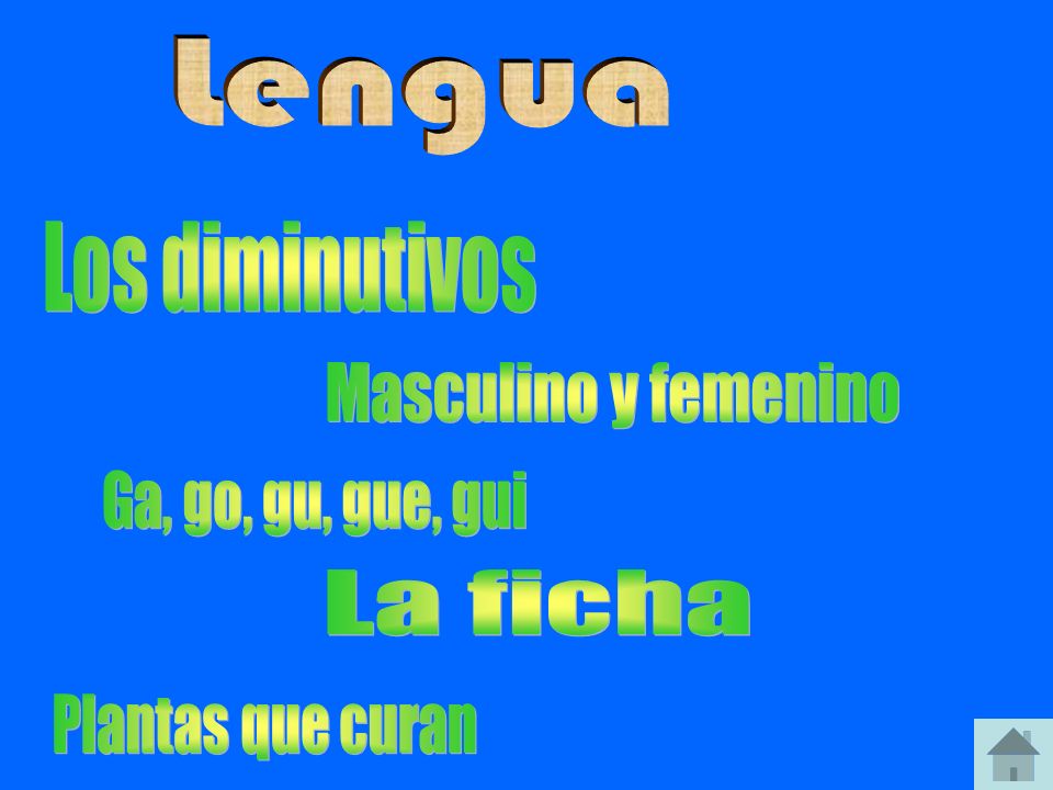 Lengua Los diminutivos Masculino y femenino Ga, go, gu, gue, gui La ficha Plantas que curan