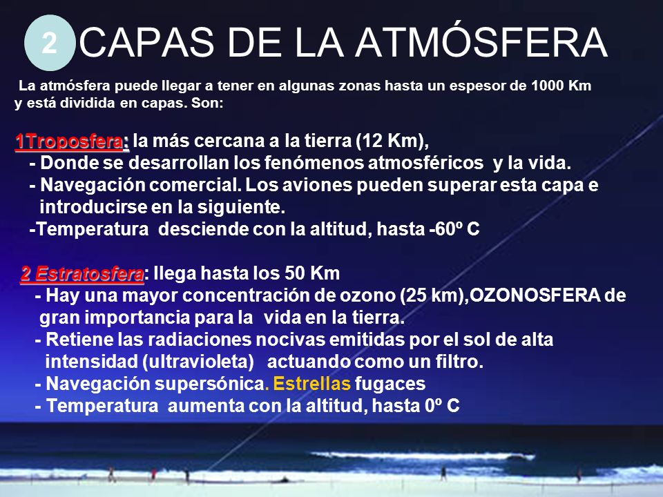 CAPAS DE LA ATMÓSFERA 2. La atmósfera puede llegar a tener en algunas zonas hasta un espesor de 1000 Km.