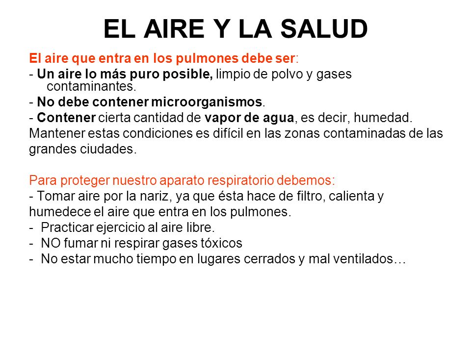 EL AIRE Y LA SALUD El aire que entra en los pulmones debe ser: