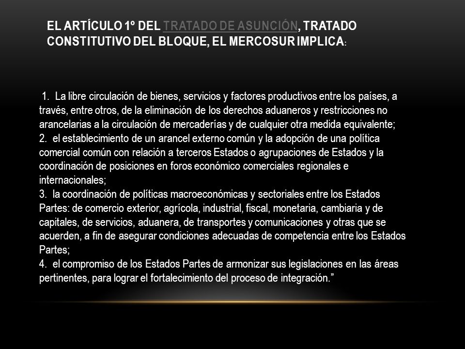 el artículo 1º del Tratado de Asunción, tratado constitutivo del bloque, el MERCOSUR implica: