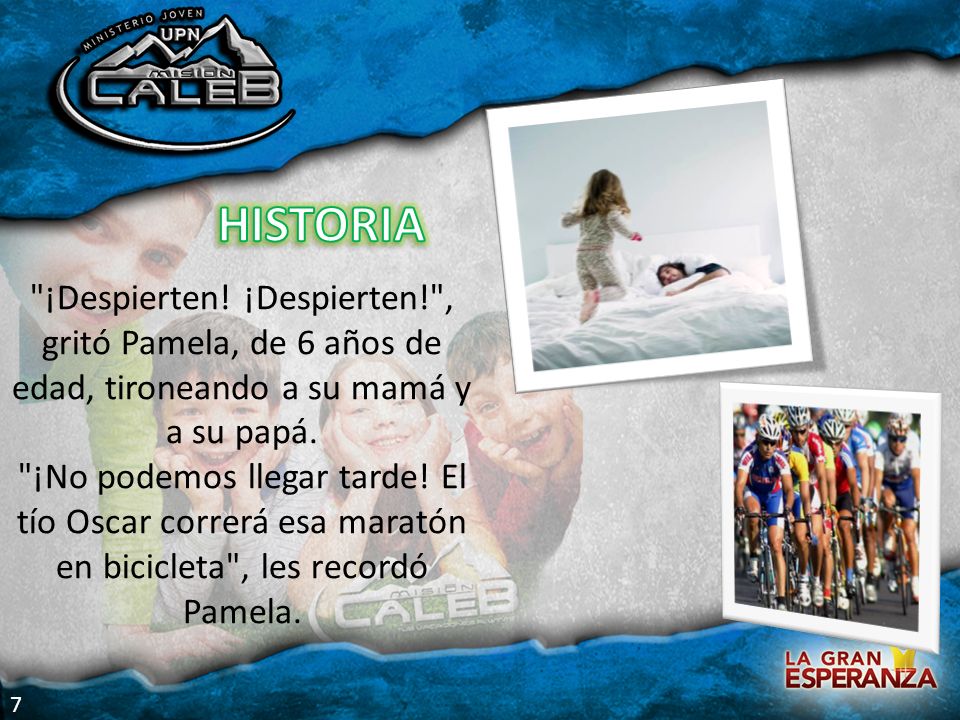 HISTORIA ¡Despierten! ¡Despierten! , gritó Pamela, de 6 años de edad, tironeando a su mamá y a su papá.