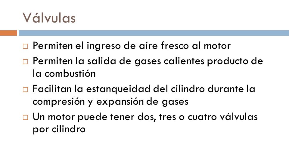 Válvulas Permiten el ingreso de aire fresco al motor
