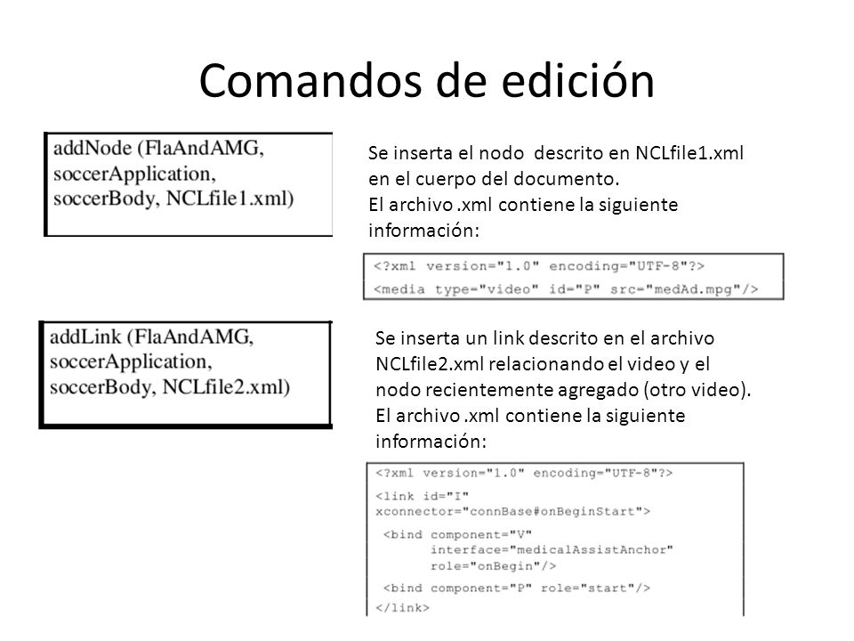 Comandos de edición Se inserta el nodo descrito en NCLfile1.xml en el cuerpo del documento. El archivo .xml contiene la siguiente información: