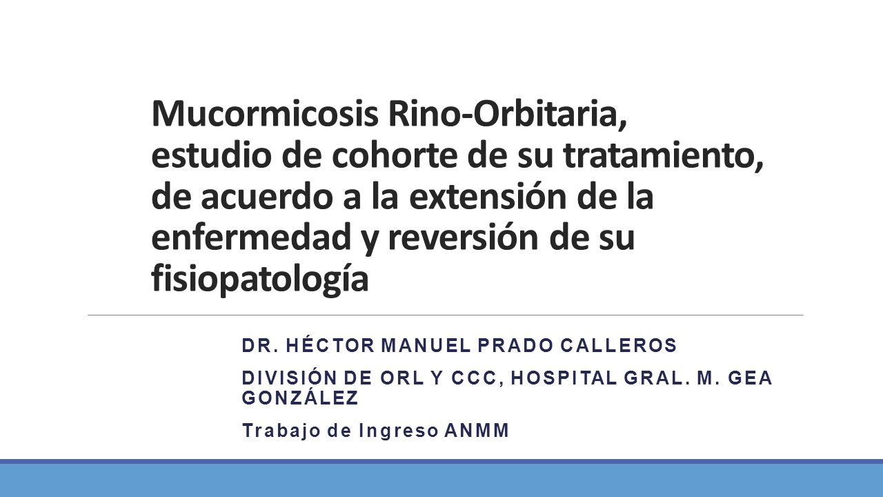 Mucormicosis Rino-Orbitaria, estudio de cohorte de su tratamiento, de acuerdo a la extensión de la enfermedad y reversión de su fisiopatología