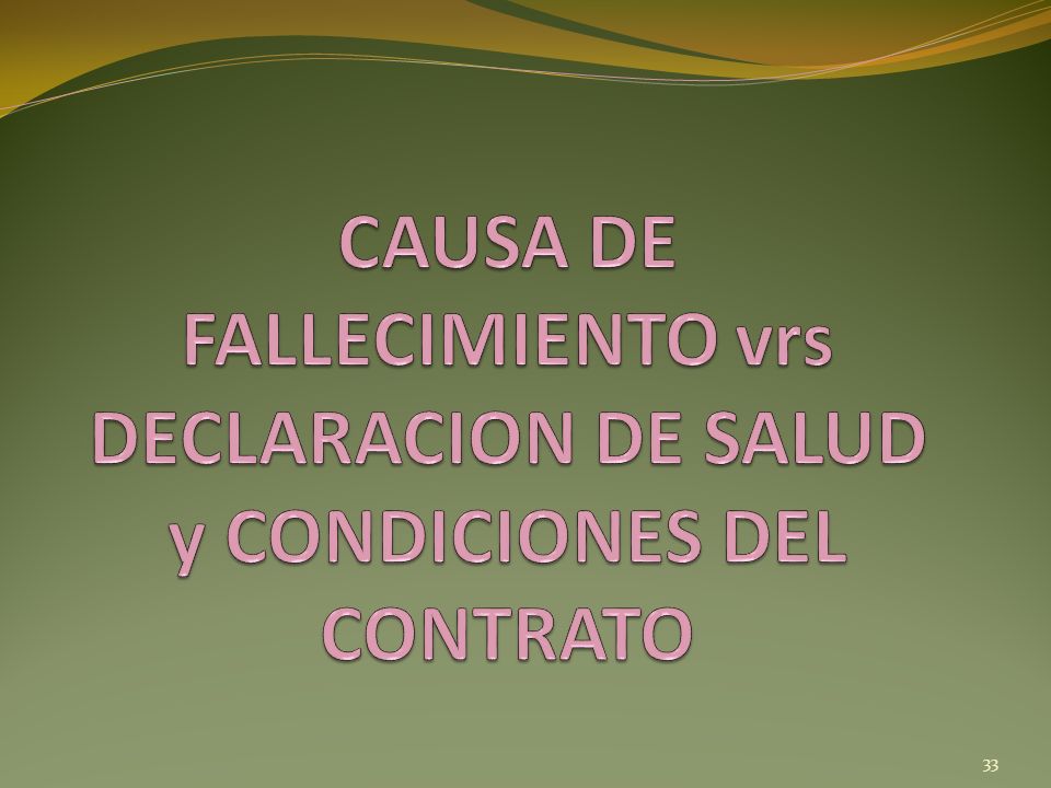 CAUSA DE FALLECIMIENTO vrs DECLARACION DE SALUD y CONDICIONES DEL CONTRATO