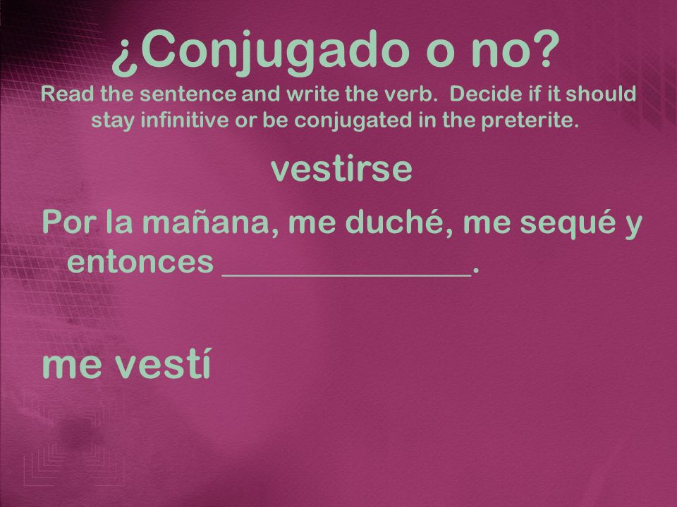 ¿Conjugado o no. Read the sentence and write the verb