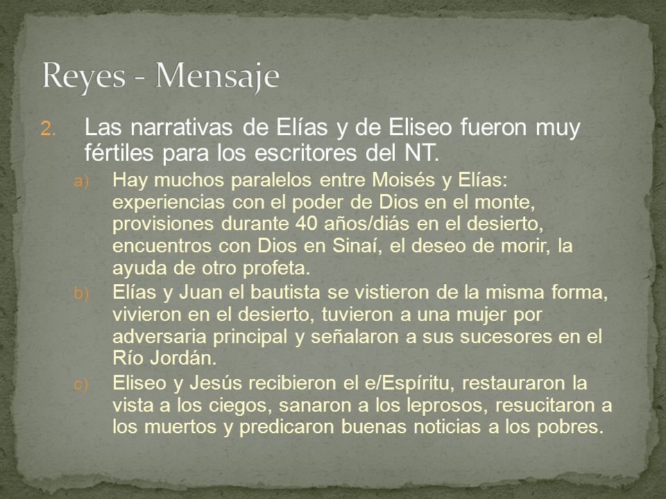 Reyes - Mensaje Las narrativas de Elías y de Eliseo fueron muy fértiles para los escritores del NT.