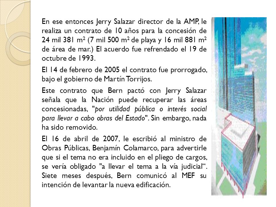 En ese entonces Jerry Salazar director de la AMP, le realiza un contrato de 10 años para la concesión de 24 mil 381 m2 (7 mil 500 m2 de playa y 16 mil 881 m2 de área de mar.) El acuerdo fue refrendado el 19 de octubre de 1993.