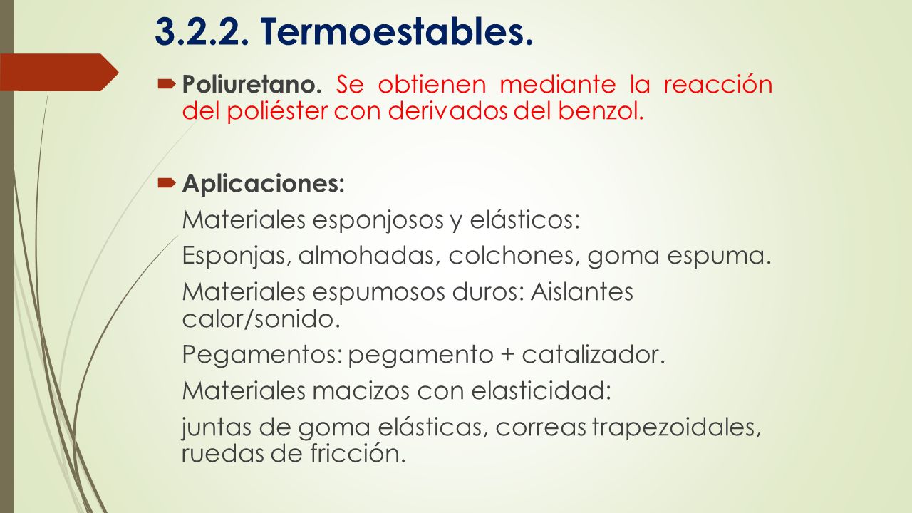 Termoestables. Poliuretano. Se obtienen mediante la reacción del poliéster con derivados del benzol.