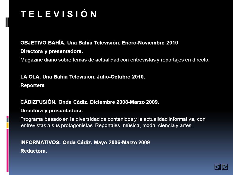 T E L E V I S I Ó N OBJETIVO BAHÍA. Una Bahía Televisión. Enero-Noviembre Directora y presentadora.