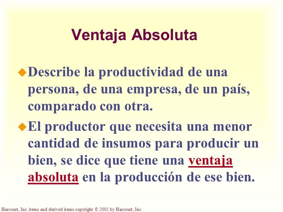 Ventaja Absoluta Describe la productividad de una persona, de una empresa, de un país, comparado con otra.