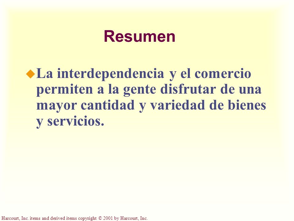 Resumen La interdependencia y el comercio permiten a la gente disfrutar de una mayor cantidad y variedad de bienes y servicios.
