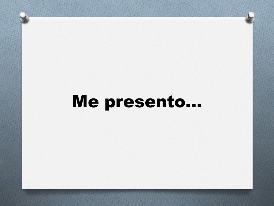 Me presento…