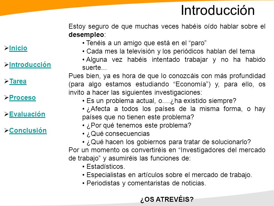 Introducción Estoy seguro de que muchas veces habéis oído hablar sobre el desempleo: Tenéis a un amigo que está en el paro