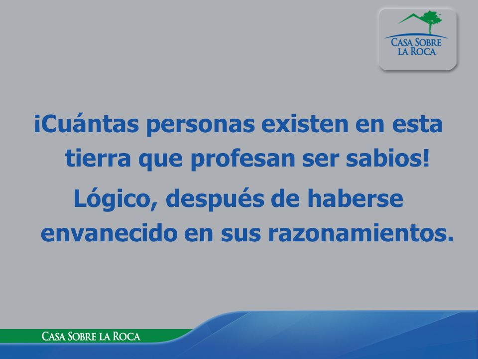¡Cuántas personas existen en esta tierra que profesan ser sabios