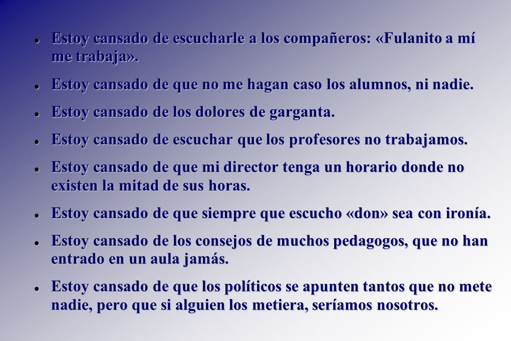 Estoy cansado de escucharle a los compañeros: «Fulanito a mí me trabaja».