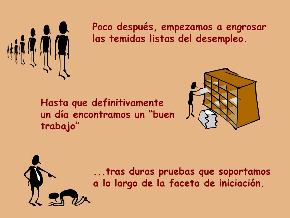 Poco después, empezamos a engrosar las temidas listas del desempleo.