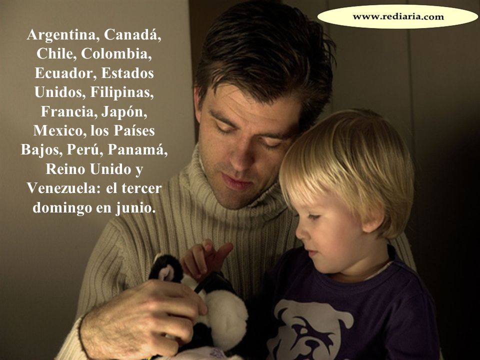 Argentina, Canadá, Chile, Colombia, Ecuador, Estados Unidos, Filipinas, Francia, Japón, Mexico, los Países Bajos, Perú, Panamá, Reino Unido y Venezuela: el tercer domingo en junio.