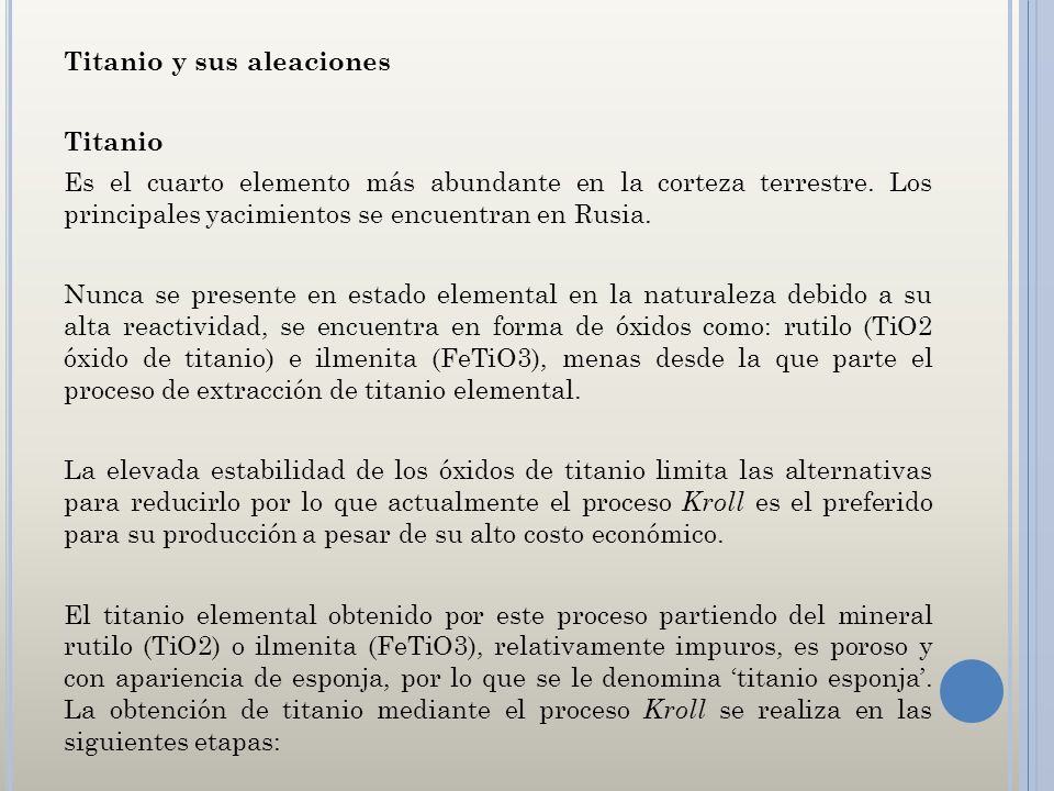 Titanio y sus aleaciones Titanio Es el cuarto elemento más abundante en la corteza terrestre.
