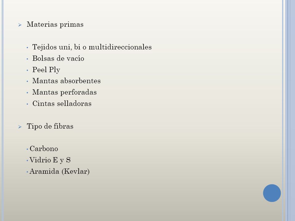 Materias primas Tejidos uni, bi o multidireccionales. Bolsas de vacío. Peel Ply. Mantas absorbentes.