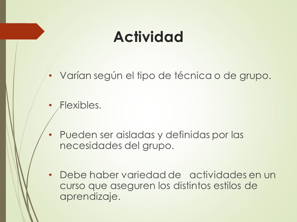 Actividad Varían según el tipo de técnica o de grupo. Flexibles.