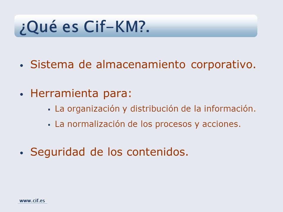 ¿Qué es Cif-KM . Sistema de almacenamiento corporativo.