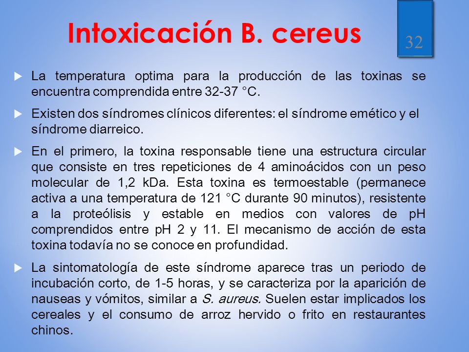 Intoxicación B. cereus La temperatura optima para la producción de las toxinas se encuentra comprendida entre °C.