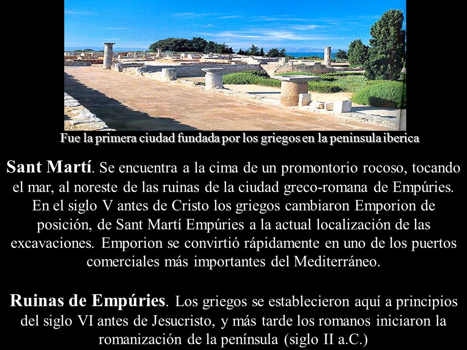Fue la primera ciudad fundada por los griegos en la peninsula iberica