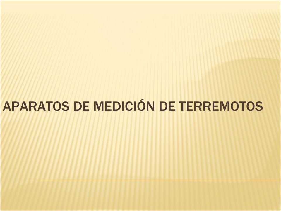 APARATOS DE MEDICIÓN DE TERREMOTOS