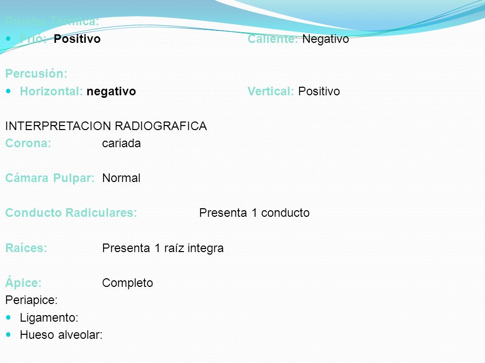 Prueba Térmica: Frió: Positivo Caliente: Negativo. Percusión: Horizontal: negativo Vertical: Positivo.