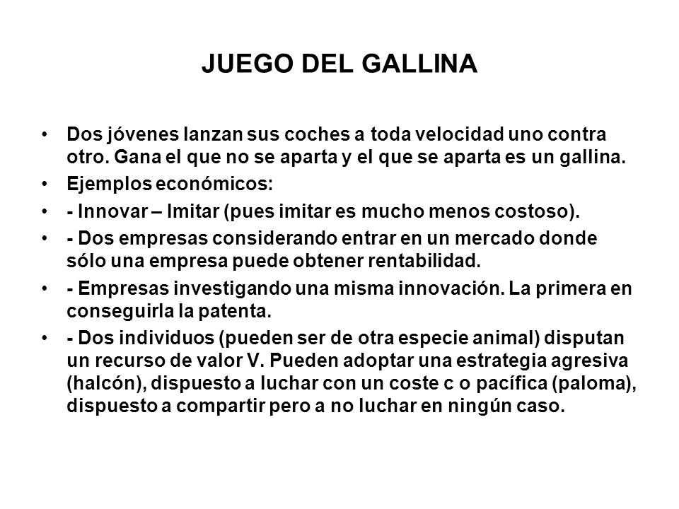 JUEGO DEL GALLINA Dos jóvenes lanzan sus coches a toda velocidad uno contra otro. Gana el que no se aparta y el que se aparta es un gallina.