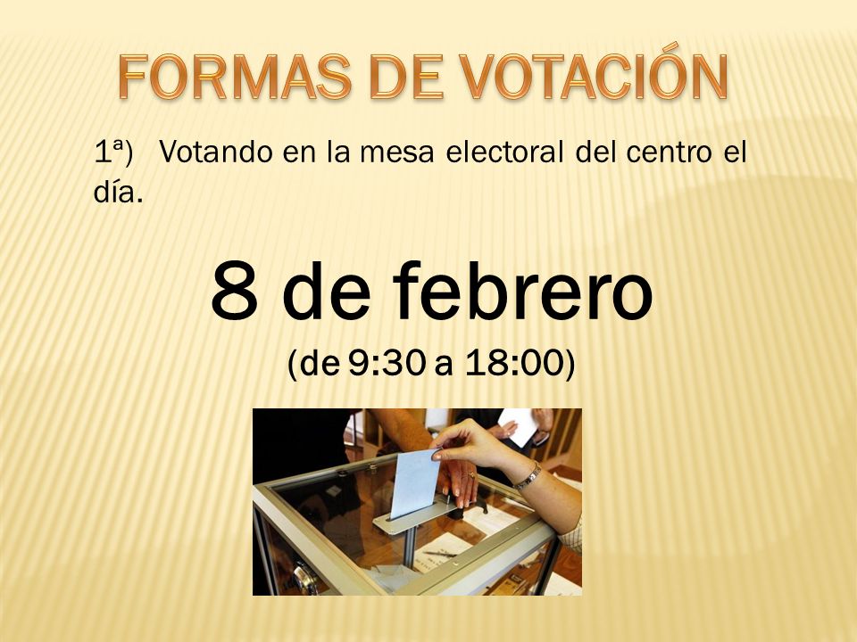 8 de febrero FORMAS DE VOTACIÓN (de 9:30 a 18:00)