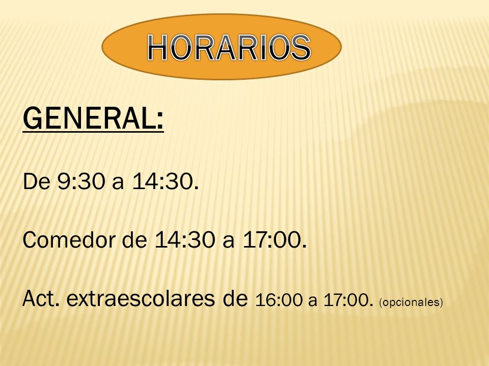 HORARIOS GENERAL: De 9:30 a 14:30. Comedor de 14:30 a 17:00.