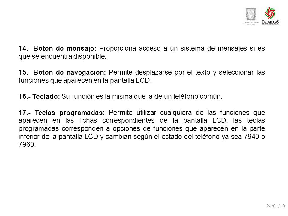 16.- Teclado: Su función es la misma que la de un teléfono común.