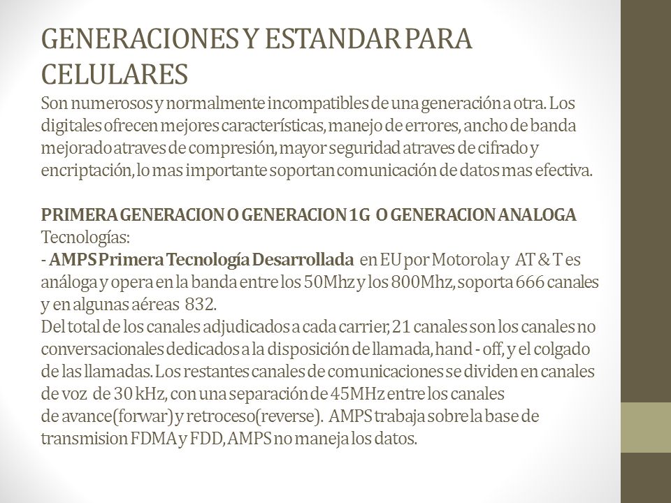 GENERACIONES Y ESTANDAR PARA CELULARES Son numerosos y normalmente incompatibles de una generación a otra.